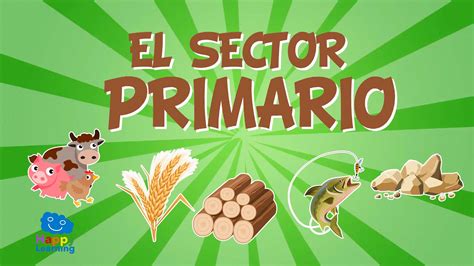 V Deo Educativo El Sector Primario El Trabajo Y Su Clasificaci N