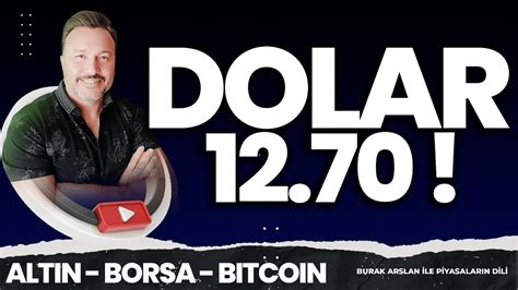 Dolar 12 70 Altın Borsa Burak Arslan ile Piyasaların Dili YouTube