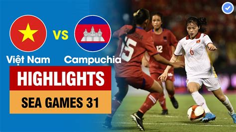 Highlights Việt Nam vs Campuchia Đủ các siêu phẩm được ghi Dàn sao