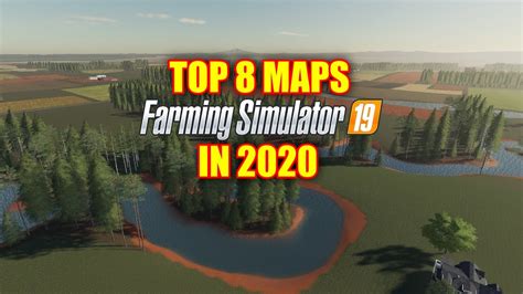 Top 8 Maps For Farming Simulator 19 In 2020 Youtube