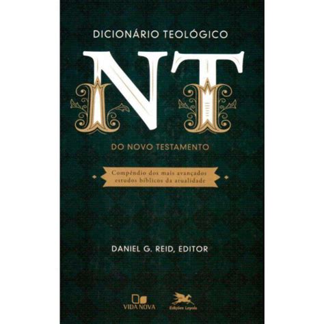 Dicion Rio Teol Gico Do Novo Testamento Daniel G Reid Submarino