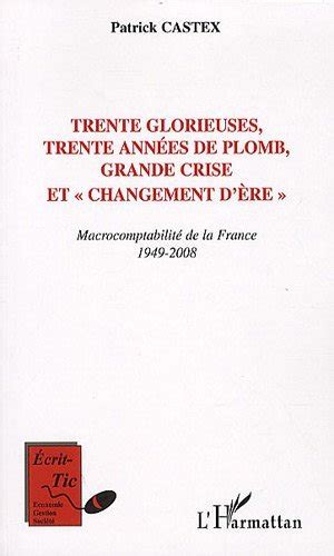 Trente glorieuses trente années de plomb grande crise et changement d