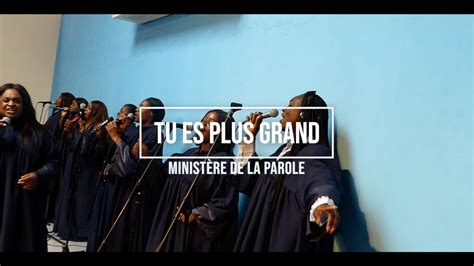 Tu Es Plus Grand Minist Re De La Parole Youtube