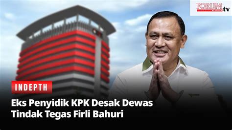 EKS PENYIDILK KPK DESAK DEWAS TINDAK TEGAS FIRLI BAHURI YouTube