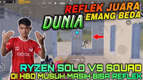 BY ONE SAMA BTR RYZEN SOLO VS SQUAD DI HBD REFLEK JUARA DUNIA