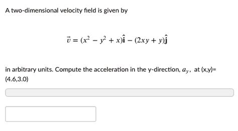 SOLVED A Two Dimensional Velocity Field Is Given By V X 2 Y 2 X