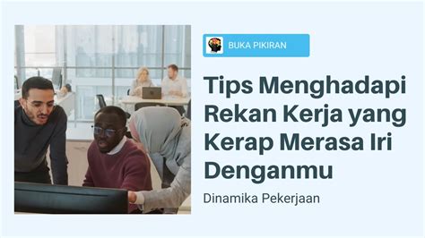 CARA MENGHADAPI REKAN KERJA YANG KERAP MERASA IRI DENGANMU BUKA