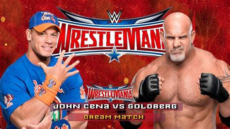 John Cena Vs Goldberg WWE Wrestlemania Dream Match YouTube