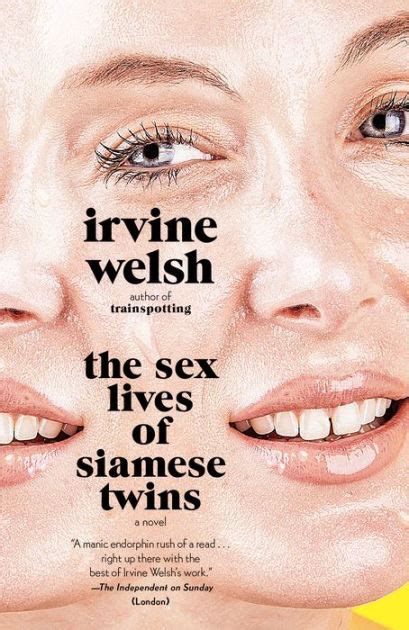 The Sex Lives Of Siamese Twins By Irvine Welsh Paperback Barnes Noble