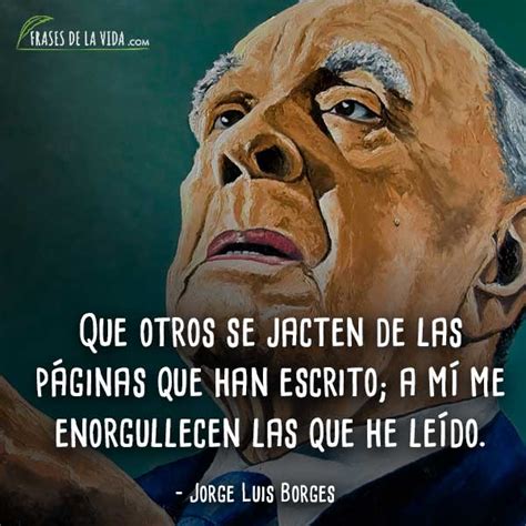 Frases De Jorge Luis Borges La Eternidad De La Escritura Im Genes