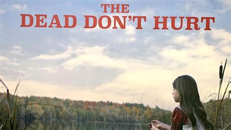 The Dead Don't Hurt - Movie