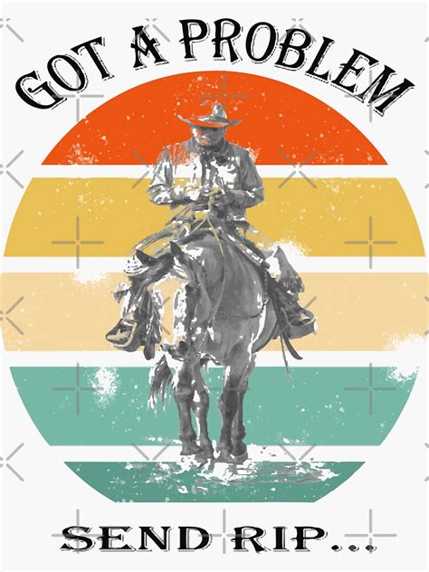 Got A Problem Send Rip Yellowstone Seriesyellowstone Tv Show Sticker For Sale By Aesthetic