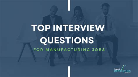 Top Interview Questions For Manufacturing Jobs Impact Recruiting Partners