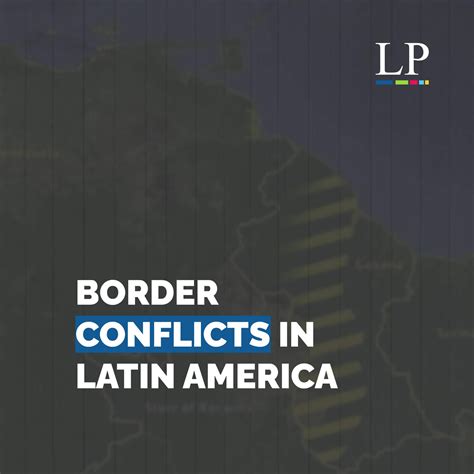 Gallery Border Conflicts In Latin America Latinamerican Post