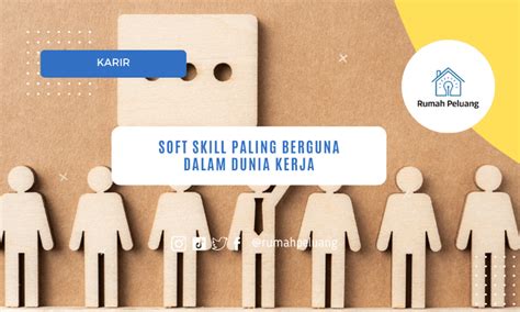 4 Soft Skill Paling Berguna Dalam Dunia Kerja Rumah Peluang