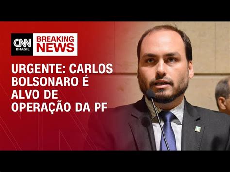 Carlos Bolsonaro Alvo De Opera O Da Pf Cnn Brasil