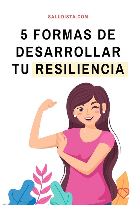 5 Formas De Desarrollar Tu Resiliencia En 2024 Frases Bonitas De