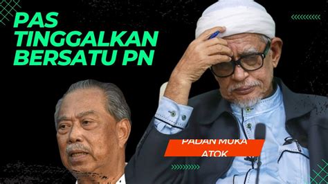 PAS TINGGALKAN BERSATU PERIKATAN NASIONAL SELEPAS TAK ADA LAGI