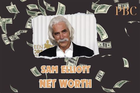 Sam Elliott Net Worth 2025: How He Built His Wealth & Success