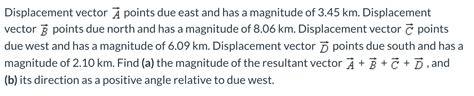 Solved Displacement Vector À Points Due East And Has A