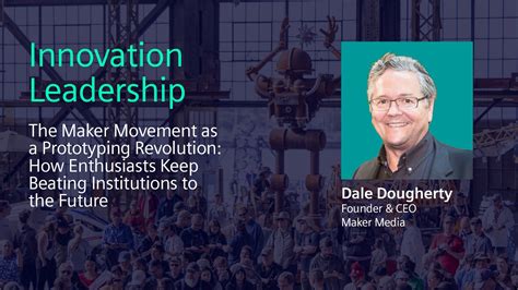 maker movement   prototyping revolution  interview  dale