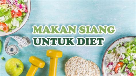 Makan Siang Untuk Diet Kumpulan Resep Dan Cara Buatnya