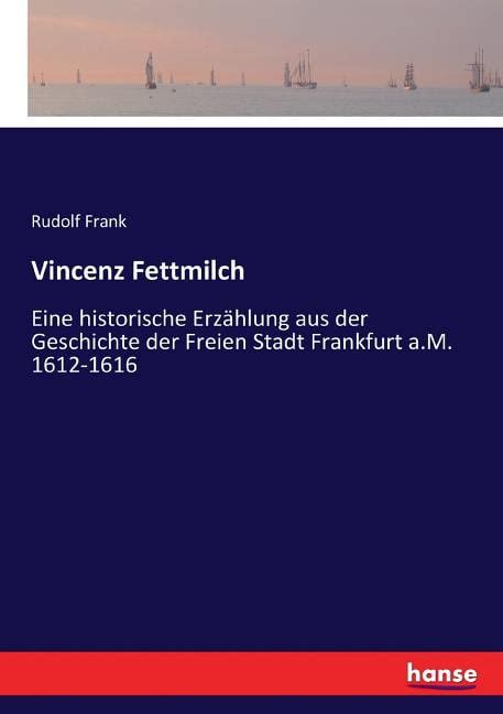 Vincenz Fettmilch Eine Historische Erz Hlung Aus Der Geschichte Der