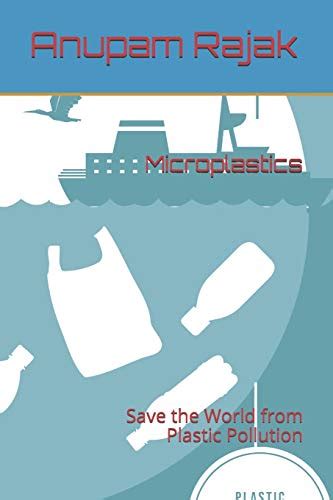 Microplastics Save The World From Plastic Pollution Rajak Anupam 9798600028753 Abebooks