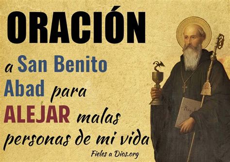 Oración de San Benito de Abad para Alejar Malas Personas de mi Vida