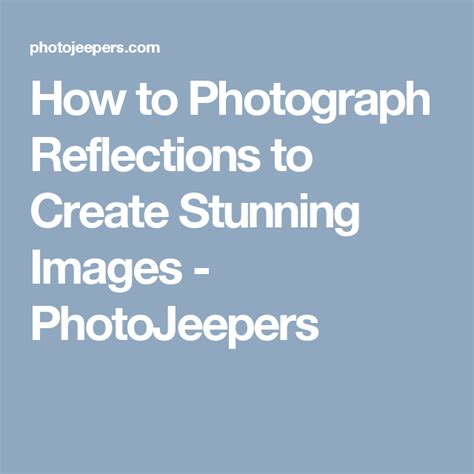 How To Photograph Reflections To Create Stunning Images Reflection