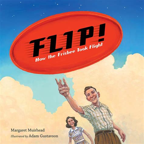 Kiss The Book Flip How The Frisbee Took Flight By Margaret Muirhead