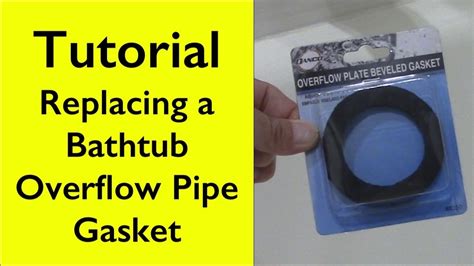 Tutorial Bathtub Overflow Gasket Replacement Youtube