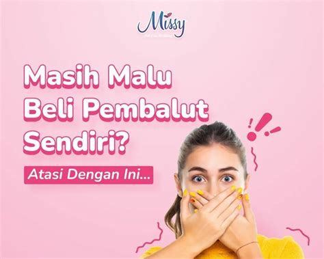 Cara Jitu Menghilangkan Rasa Malu Beli Pembalut