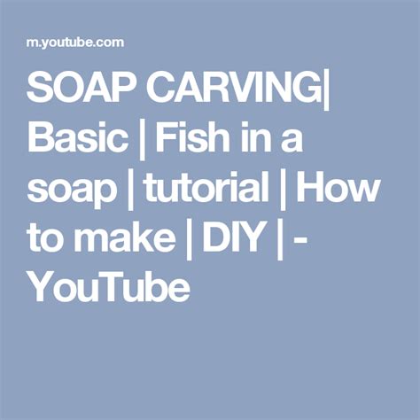 Soap Carving Basic Fish In A Soap Tutorial How To Make Diy