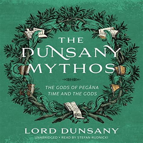 The Dunsany Mythos The Gods of Pegāna and Time and the Gods by Lord