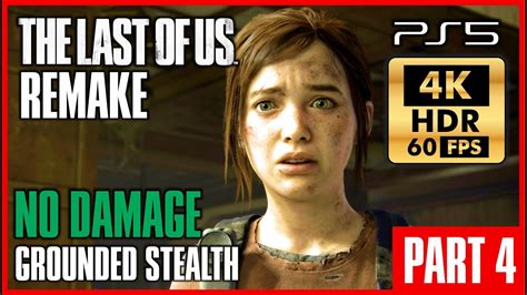 THE LAST OF US REMAKE PS5 4K 60FPS HDR PS5 No Damage GROUNDED STEALTH