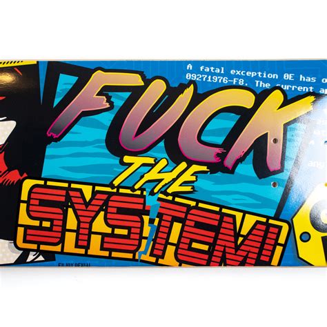Fuck The System Skateboard Deck Enjoy Denial