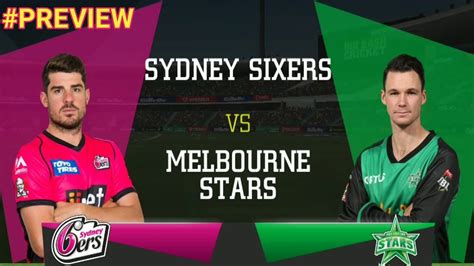 Big Bash League Preview Sydney Sixers Vs Melbourne Stars Youtube