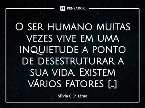 ⁠o Ser Humano Muitas Vezes Vive Em Uma Silvia C P Lima Pensador