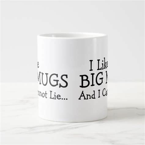 I Like Big Mugs And I Cannot Lie Zazzle