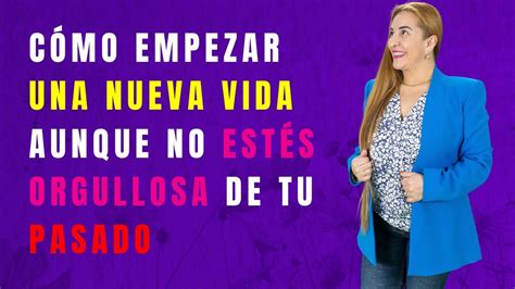 CÓMO EMPEZAR UNA NUEVA VIDA AUNQUE NO ESTÉS ORGULLOSA DE TU PASADO