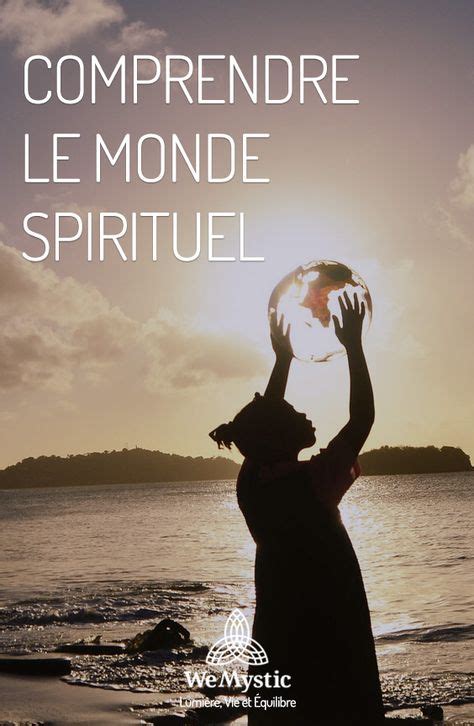 Comprendre Le Monde Spirituel Spirituel Spiritualit Guide Spirituel