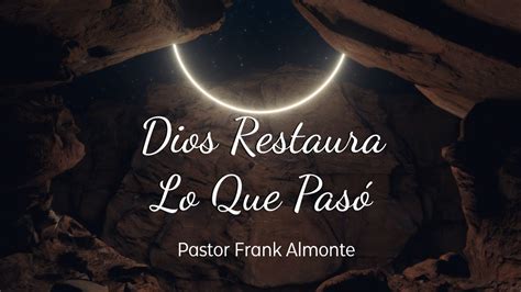 Dios Restaura Lo Que Pasó Apóstol Frank Almonte YouTube