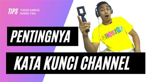 Penting Cara Membuat Kata Kunci Channel Youtube Agar Mudah Ditemukan