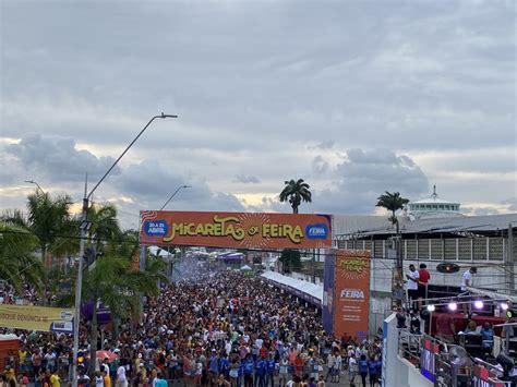 Confira Como Foi O Segundo Dia Da Micareta De Feira De Santana Bahia