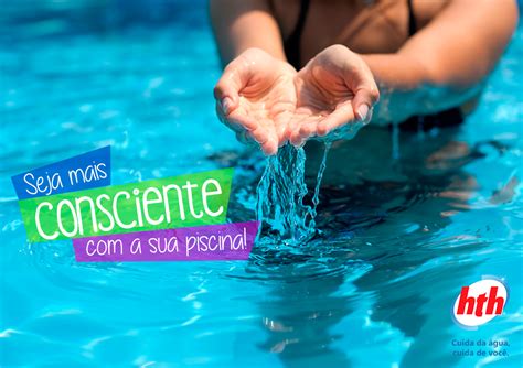 Seja mais consciente a sua piscina hth Dicas e soluções para o