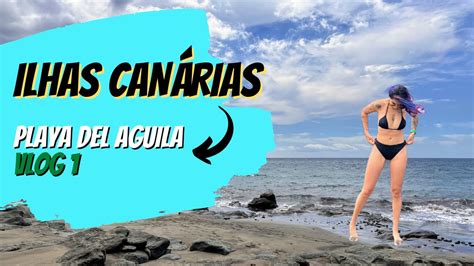 Gran CanÁria Playa Del Águila Maspalomas Espanha 🇪🇸 Vlog 1 Por Jessicatthings Youtube