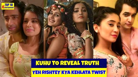 Yeh Rishtey Hain Pyaar Ke Kuhu To Reveal Truth Yeh Rishta Kya Kehlata