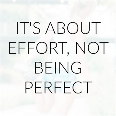 Its About Effort Not Being Perfect