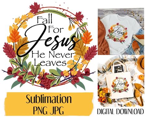 Fall For Jesus He Never Leaves PNG Sublimation Printable Etsy